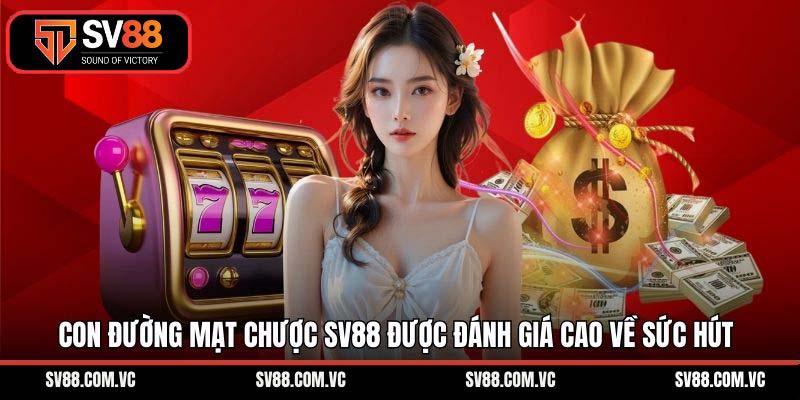 Con đường mạt chược SV88 được đánh giá cao về sức hút