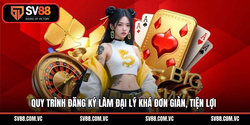 Quy trình đăng ký làm đại lý khá đơn giản, tiện lợi
