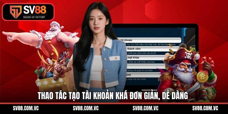 Thao tác tạo tài khoản khá đơn giản, dễ dàng