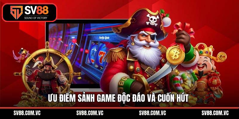 Ưu Điểm Sảnh Game Độc Đáo Và Cuốn Hút